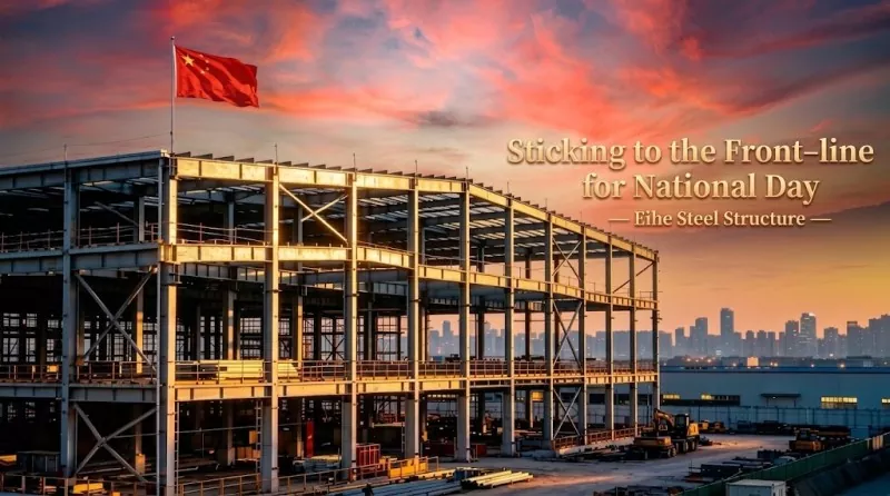 National Day Greetings gikan sa Eihe Steel Structure